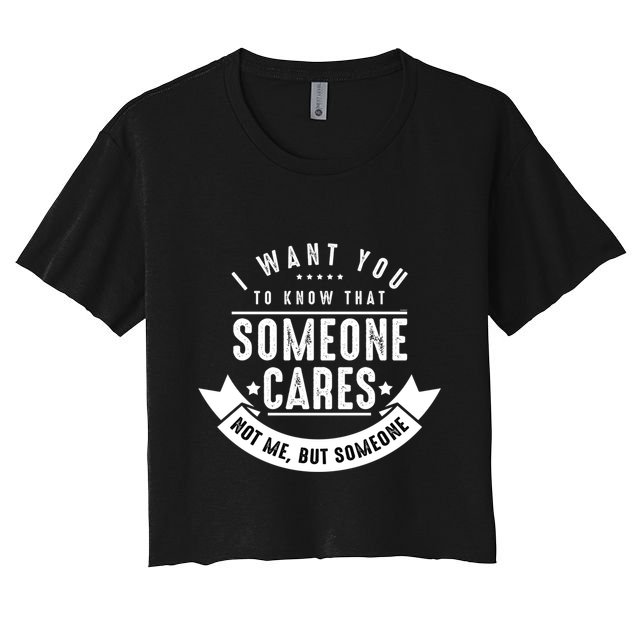 Funny Savage Sarcastic Someone Cares Not Me Crop Top