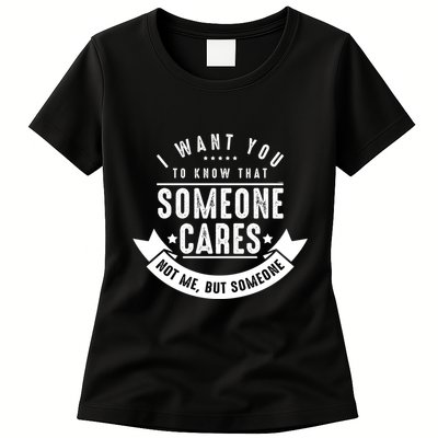 Funny Savage Sarcastic Someone Cares Not Me Womens T-Shirt