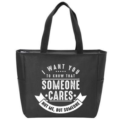Funny Savage Sarcastic Someone Cares Not Me Zip Tote Bag