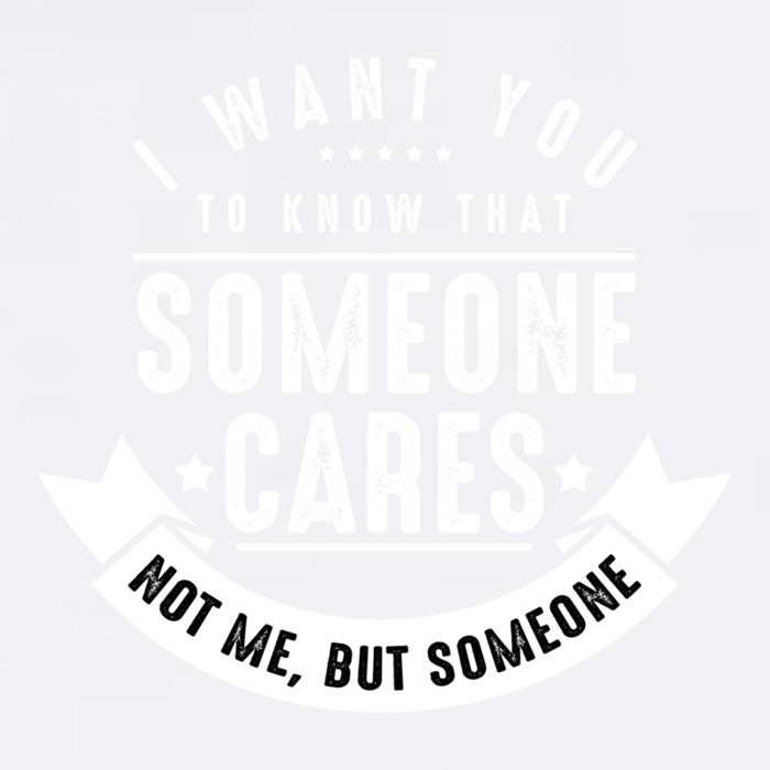 Funny Savage Sarcastic Someone Cares Not Me Garment-Dyed Sweatshirt