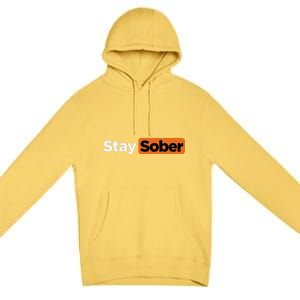 Funny Stay Sober Gift Premium Pullover Hoodie