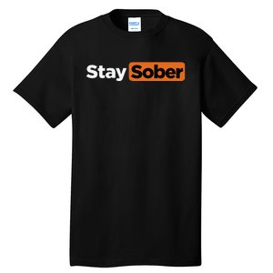 Funny Stay Sober Gift Tall T-Shirt