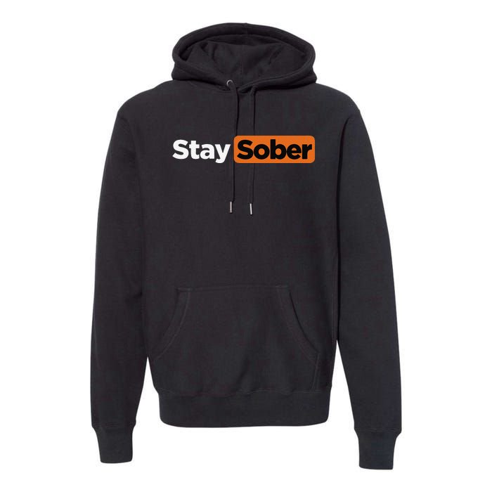 Funny Stay Sober Gift Premium Hoodie