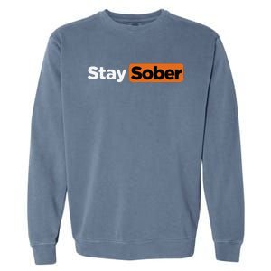 Funny Stay Sober Gift Garment-Dyed Sweatshirt