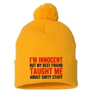 Funny Sarcastic Shirt I'm Innocent But My Best Friend Taught Me About Dirty Pom Pom 12in Knit Beanie