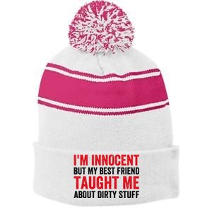 Funny Sarcastic Shirt I'm Innocent But My Best Friend Taught Me About Dirty Stripe Pom Pom Beanie