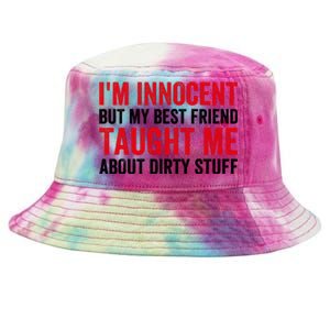 Funny Sarcastic Shirt I'm Innocent But My Best Friend Taught Me About Dirty Tie-Dyed Bucket Hat