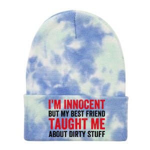 Funny Sarcastic Shirt I'm Innocent But My Best Friend Taught Me About Dirty Tie Dye 12in Knit Beanie