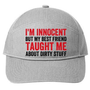 Funny Sarcastic Shirt I'm Innocent But My Best Friend Taught Me About Dirty 7-Panel Snapback Hat