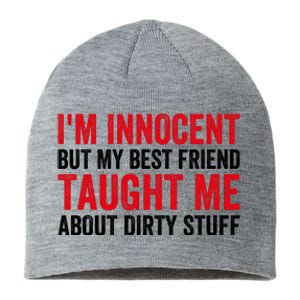 Funny Sarcastic Shirt I'm Innocent But My Best Friend Taught Me About Dirty Sustainable Beanie