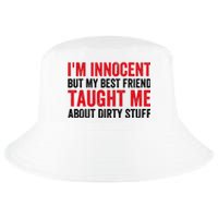 Funny Sarcastic Shirt I'm Innocent But My Best Friend Taught Me About Dirty Cool Comfort Performance Bucket Hat