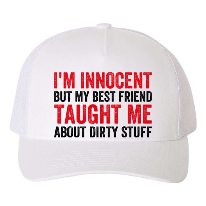 Funny Sarcastic Shirt I'm Innocent But My Best Friend Taught Me About Dirty Yupoong Adult 5-Panel Trucker Hat