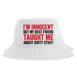 Funny Sarcastic Shirt I'm Innocent But My Best Friend Taught Me About Dirty Sustainable Bucket Hat