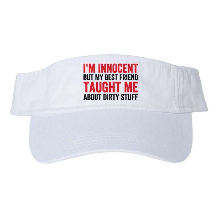 Funny Sarcastic Shirt I'm Innocent But My Best Friend Taught Me About Dirty Valucap Bio-Washed Visor