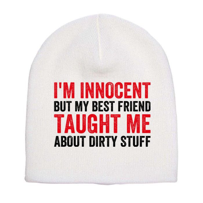 Funny Sarcastic Shirt I'm Innocent But My Best Friend Taught Me About Dirty Short Acrylic Beanie