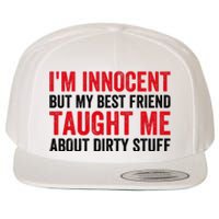 Funny Sarcastic Shirt I'm Innocent But My Best Friend Taught Me About Dirty Wool Snapback Cap