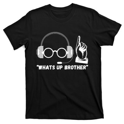 Funny Sketch Streamer Whats Up Brother T-Shirt