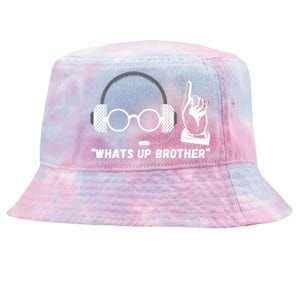 Funny Sketch Streamer Whats Up Brother Tie-Dyed Bucket Hat