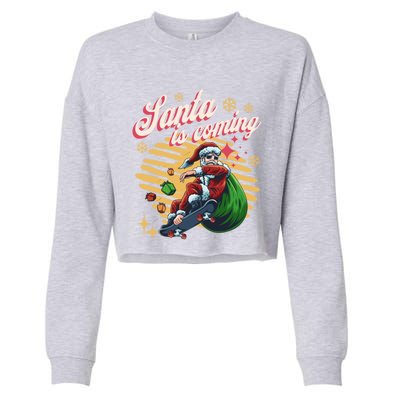 Funny Skateboard Santa Claus Is Coming Merry Christmas Great Gift Cropped Pullover Crew