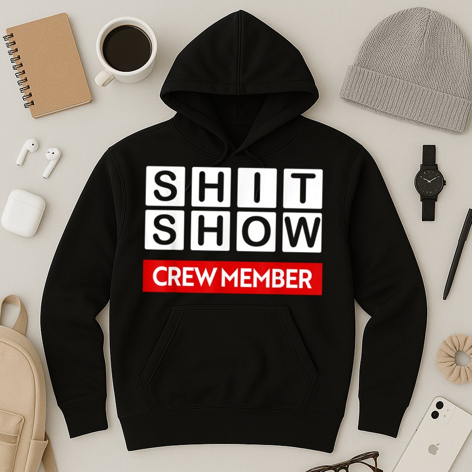Funny Shit Show Crew Member Hoodie