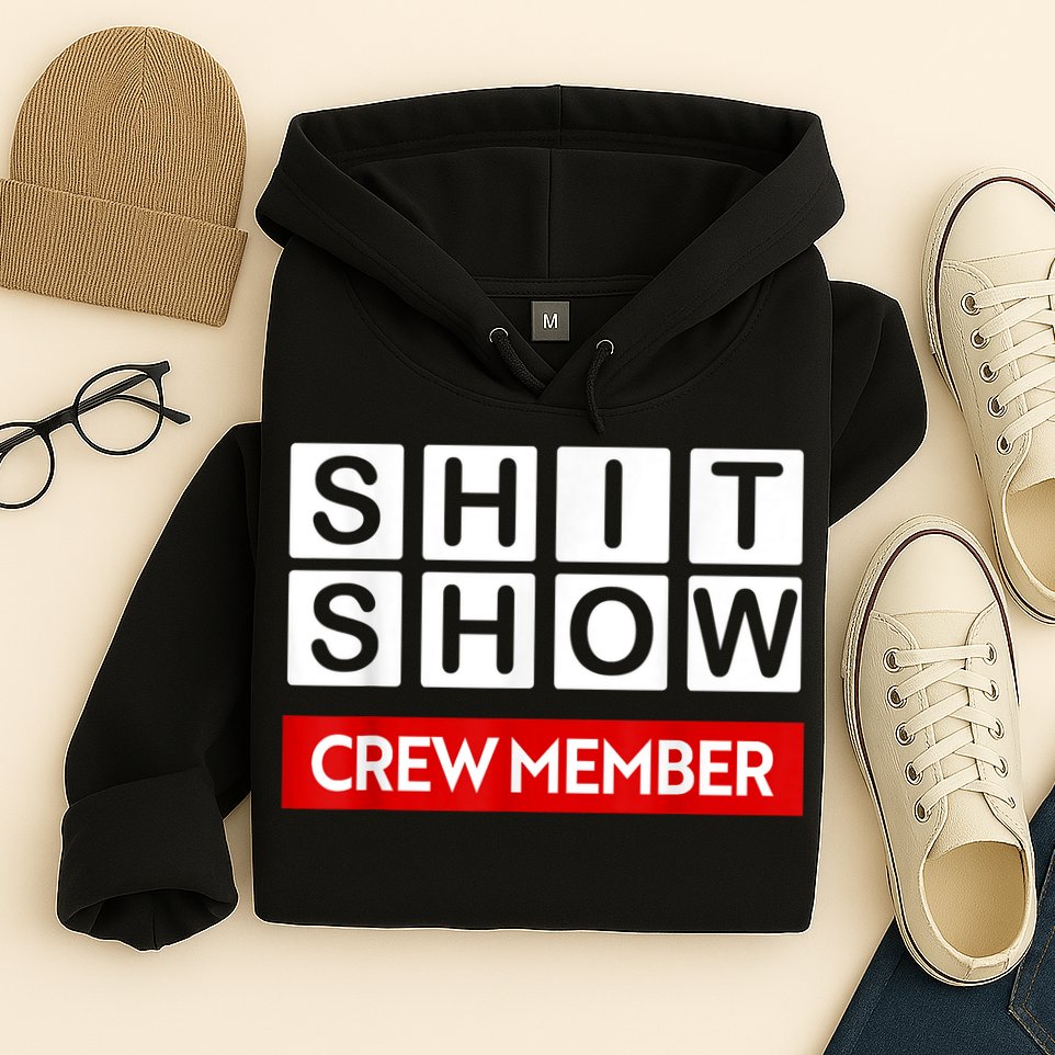 Funny Shit Show Crew Member Hoodie