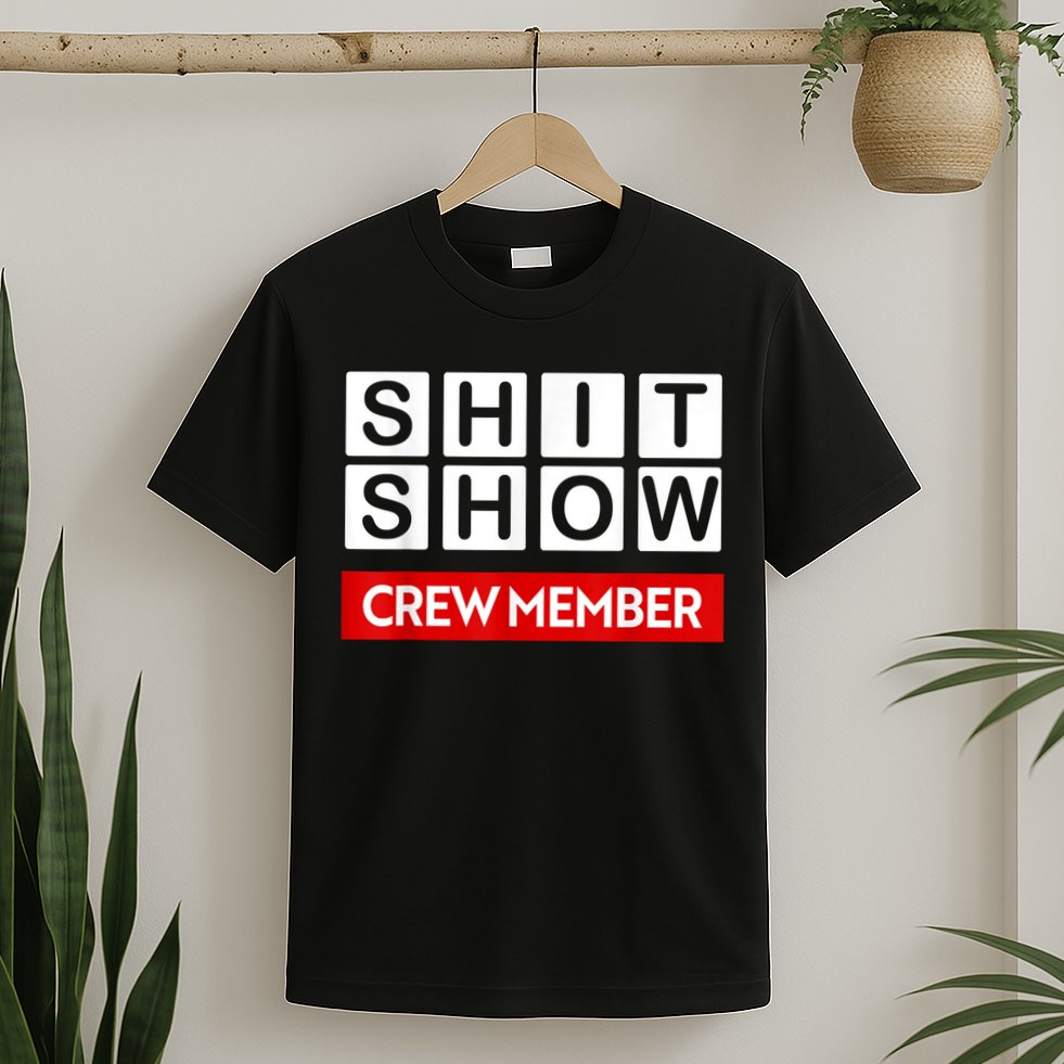 Funny Shit Show Crew Member T-Shirt