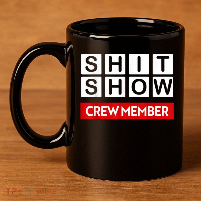 Funny Shit Show Crew Member 11oz C Handle Ceramic Mug