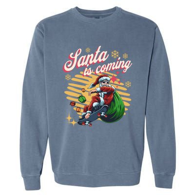 Funny Skateboard Santa Claus Is Coming Merry Christmas Gift Garment-Dyed Sweatshirt