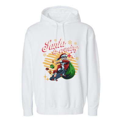 Funny Skateboard Santa Claus Is Coming Merry Christmas Gift Garment-Dyed Fleece Hoodie