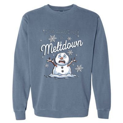 Funny Snow Sarcastic Puns IM Having A Meltdown Snow Gift Garment-Dyed Sweatshirt