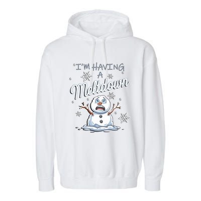 Funny Snow Sarcastic Puns IM Having A Meltdown Snow Gift Garment-Dyed Fleece Hoodie