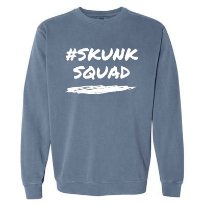 Funny Skunk Squad Hashtag #Skunksquad Great Gift Garment-Dyed Sweatshirt