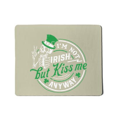 Funny Sarcastic St Patricks IM Not Irish But Kiss Me Anyway Mousepad