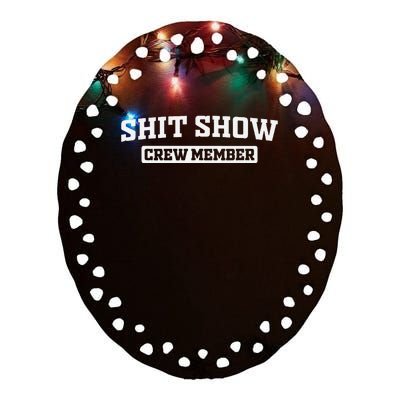 Funny Shit Show Crew Member Ceramic Oval Ornament