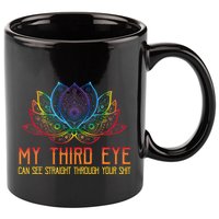Funny Spiritual Saying Third Eye Sees Through Your Shit 11oz C Handle Ceramic Mug
