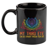 Funny Spiritual Saying Third Eye Sees Through Your Shit 11oz C Handle Ceramic Mug