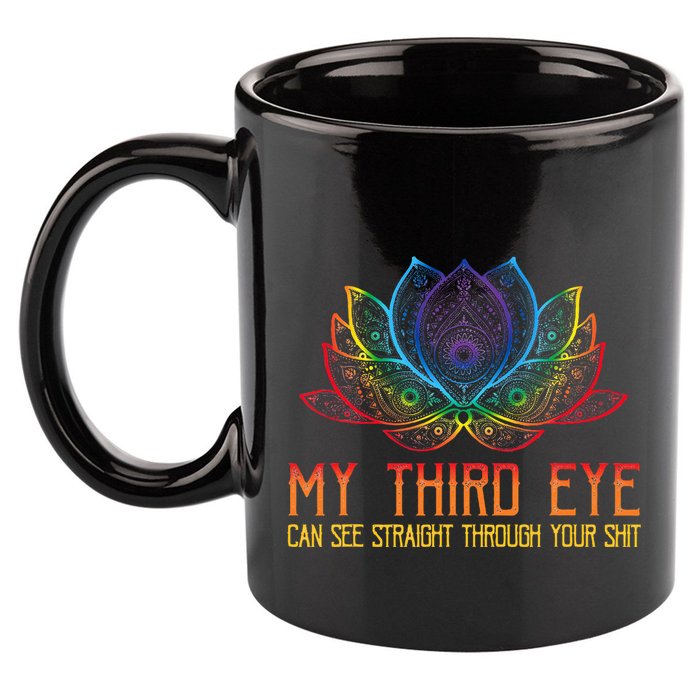 Funny Spiritual Saying Third Eye Sees Through Your Shit 11oz C Handle Ceramic Mug