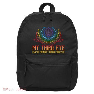 Funny Spiritual Saying Third Eye Sees Through Your Shit 16 in Basic Backpack