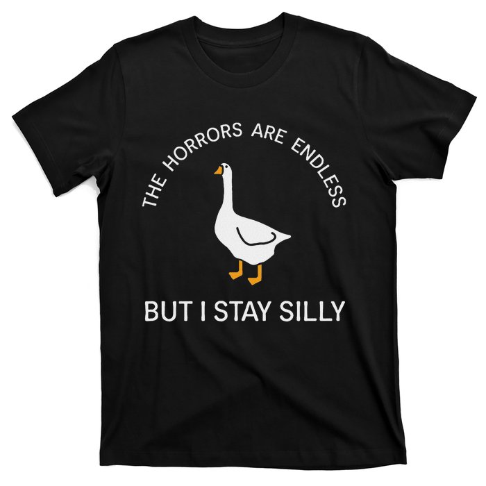 Funny Stay Silly Goose Horrors Are Endless Meme T-Shirt