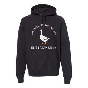 Funny Stay Silly Goose Horrors Are Endless Meme Premium Hoodie