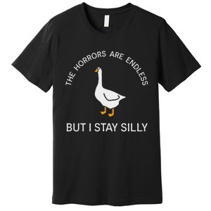 Funny Stay Silly Goose Horrors Are Endless Meme Premium T-Shirt