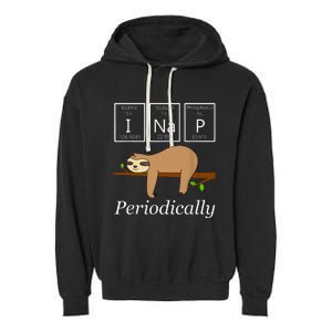 Funny Science Sloth Shirts I Nap Periodically Sloths Lovers Garment-Dyed Fleece Hoodie