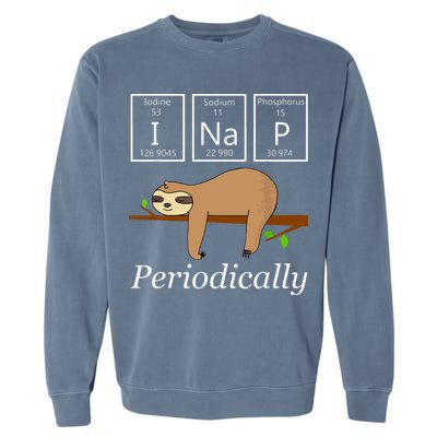 Funny Science Sloth Shirts I Nap Periodically Sloths Lovers Garment-Dyed Sweatshirt