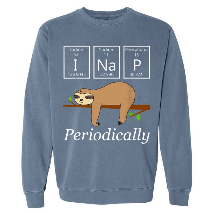 Funny Science Sloth Shirts I Nap Periodically Sloths Lovers Garment-Dyed Sweatshirt