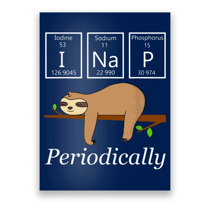 Funny Science Sloth Shirts I Nap Periodically Sloths Lovers Poster