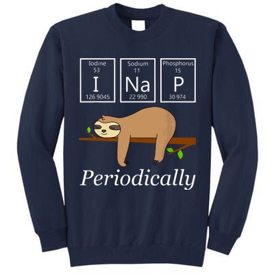 Funny Science Sloth Shirts I Nap Periodically Sloths Lovers Tall Sweatshirt