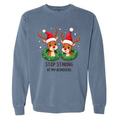 Funny Stop Staring At My Reindeers Boobs Ugly Gag Xmas Garment-Dyed Sweatshirt