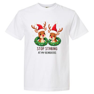 Funny Stop Staring At My Reindeers Boobs Ugly Gag Xmas Garment-Dyed Heavyweight T-Shirt