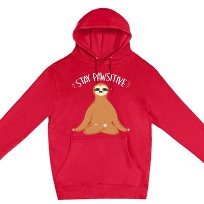 Funny Sloth Stay Pawsitive Yoga Sloth Lover Gift Premium Pullover Hoodie