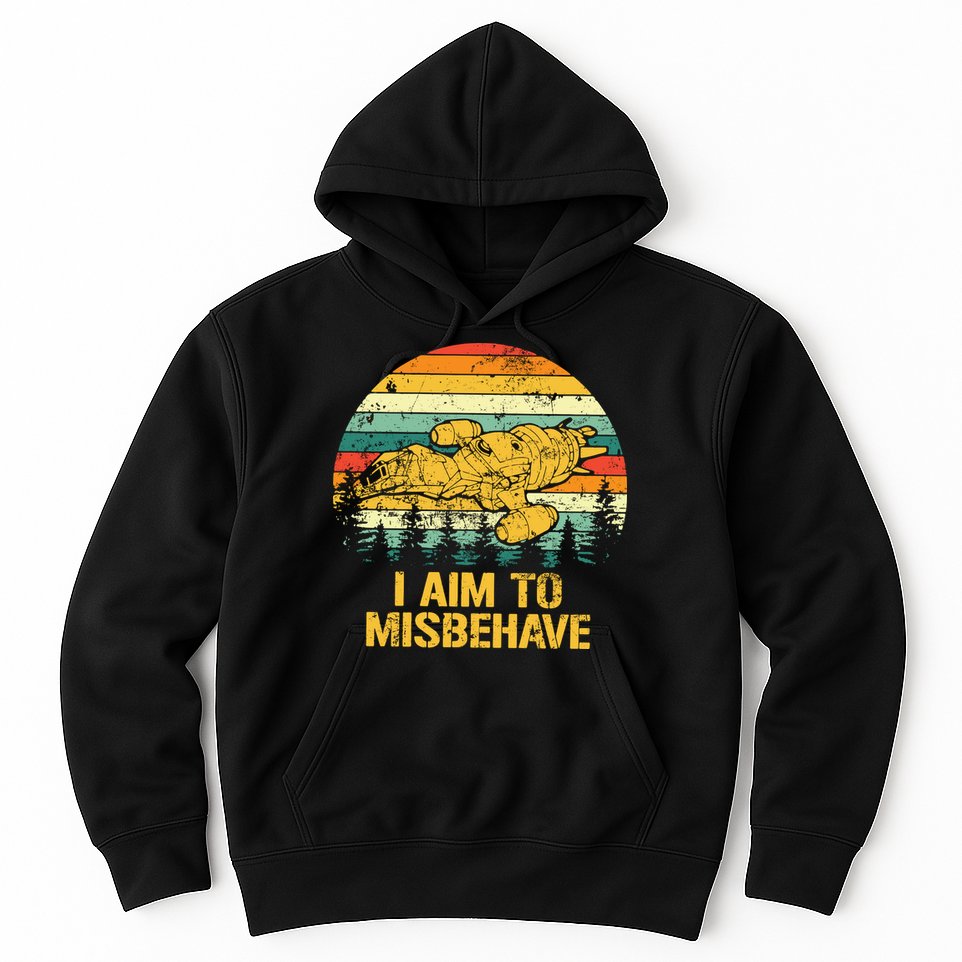 Firefly Serenity Shirt I Am To Misbehave Vintage Birthday Gift Shirt Mother Fat Hoodie